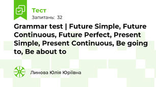 Grammar test | Future Simple, Future Continuous, Future Perfect, Present Simple, Present Continuous, Be going to, Be about to