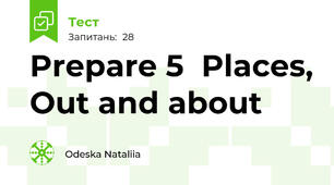 Prepare 5  Places, Out and about