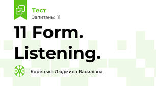 11 Form. Listening. 