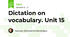 Dictation on vocabulary. Unit 15