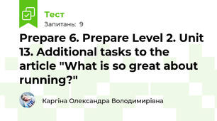 Prepare 6. Prepare Level 2. Unit 13. Additional tasks to the article "What is so great about running?"