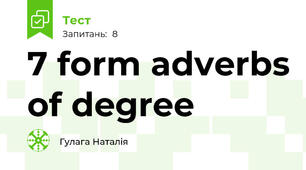 7 form adverbs of degree