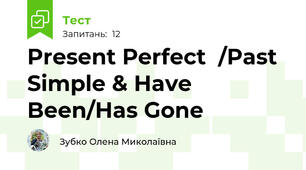 Present Perfect  /Past Simple & Have Been/Has Gone