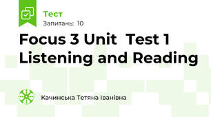 Focus 3 Unit  Test 1  Listening and Reading