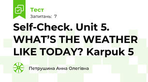 Self-Check. Unit 5. WHAT’S THE WEATHER LIKE TODAY? Karpuk 5