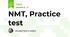NMT, Practice test