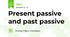 Present passive and past passive