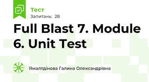 Full Blast 7. Module 6. Unit Test