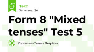 Form 8 "Mixed tenses" Test 5