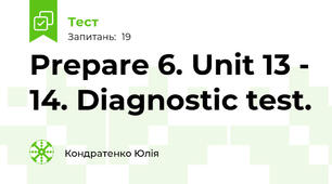 Prepare 6. Unit 13 - 14. Diagnostic test.