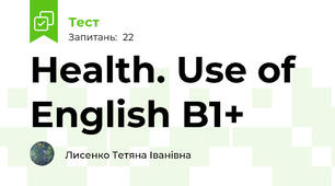 Health. Use of English B1+ 