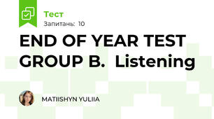 END OF YEAR TEST ● GROUP B.  Listening