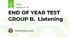 END OF YEAR TEST ● GROUP B.  Listening