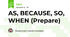 AS, BECAUSE, SO, WHEN (Prepare)