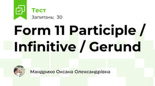 Form 11 Participle / Infinitive / Gerund