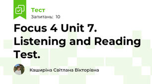 Focus 4 Unit 7. Listening and Reading Test.