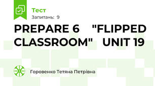 PREPARE 6    "FLIPPED CLASSROOM"   UNIT 19