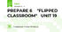 PREPARE 6    "FLIPPED CLASSROOM"   UNIT 19
