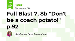 Full Blast 7, 8b "Don't be a coach potato!" p.92