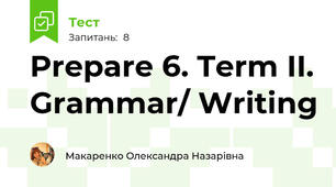 Prepare 6. Term II. Grammar/ Writing