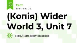 (Копія) Wider World 3, Unit 7