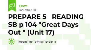 PREPARE 5   READING SB p 104 "Great Days Out " (Unit 17)