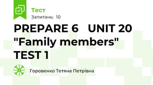 PREPARE 6   UNIT 20 "Family members" TEST 1
