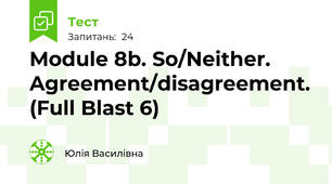 Module 8b. So/Neither. Agreement/disagreement. (Full Blast 6)