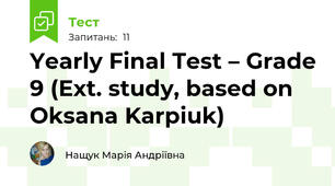 Yearly Final Test – Grade 9 (Ext. study, based on Oksana Karpiuk)  