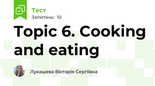 Topic 6. Cooking and eating