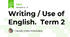 Writing / Use of English.  Term 2