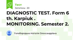 DIAGNOSTIC TEST. Form 6 th. Karpiuk . MONITORING. Semester 2. 