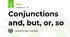 Conjunctions and, but, or, so