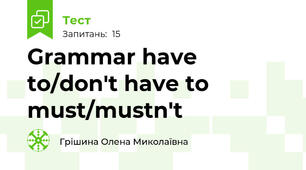 Grammar have to/don't have to must/mustn't