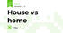 House vs home