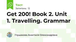 Get 200! Book 2. Unit 1. Travelling. Grammar 