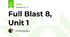 Full Blast 8, Unit 1