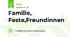 Familie, Feste,Freundinnen