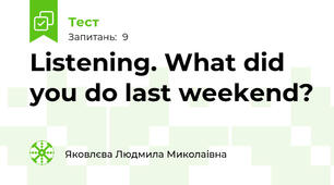 Listening. What did you do last weekend?