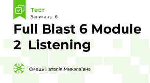 Full Blast 6 Module 2  Listening