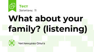 What about your family? (listening)