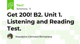 Get 200! B2. Unit 1. Listening and Reading Test.