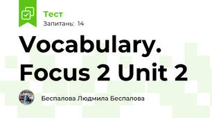 Vocabulary. Focus 2 Unit 2 