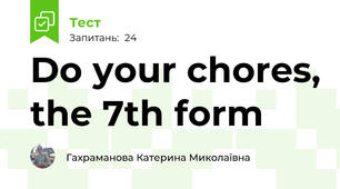 Do your chores, the 7th form