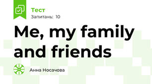 Me, my family and friends
