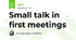 Small talk in first meetings