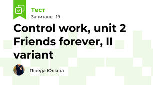 Control work, unit 2 Friends forever, II variant