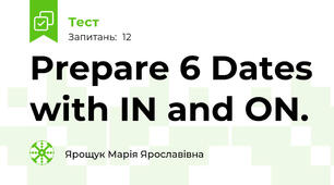 Prepare 6 Dates with IN and ON.