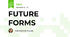 FUTURE FORMS