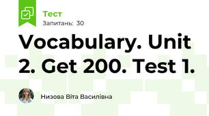 Vocabulary. Unit 2. Get 200. Test 1.